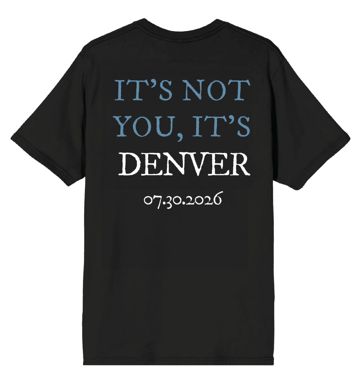 It's Not You, It's Denver 2026 Tour Tee
